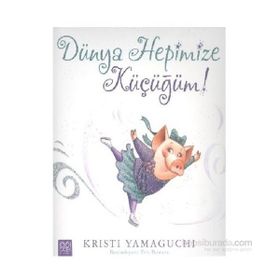 Dünya Hepimize Küçüğüm! - Kristi Yamaguchi