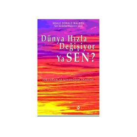 DÜNYA HIZLA DEĞİŞİYOR YA SEN? - NEALE DONALD WALSCH