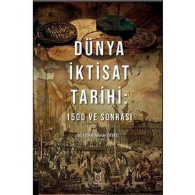 Dünya İktisat Tarihi 1500 ve Sonrası - Erdem Selman Develi