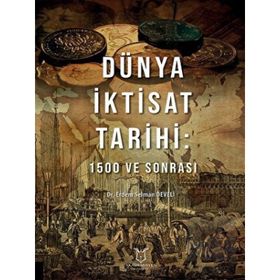 Dünya İktisat Tarihi 1500 ve Sonrası - Erdem Selman Develi
