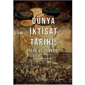 Dünya İktisat Tarihi 1500 ve Sonrası - Erdem Selman Develi