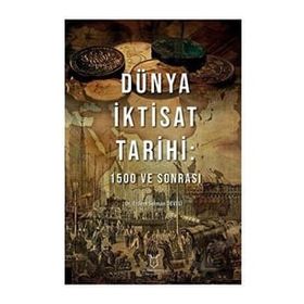 Dünya İktisat Tarihi 1500 ve Sonrası - Erdem Selman Develi