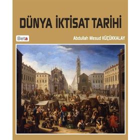Dünya İktisat Tarihi - Abdullah Mesud Küçükkalay