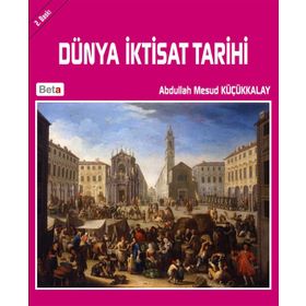 Dünya İktisat Tarihi - Abdullah Mesud Küçükkalay