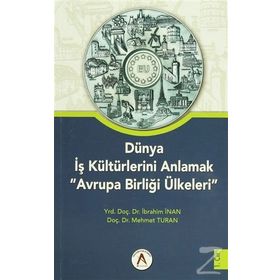 Dünya İş Kültürlerini Anlamak Avrupa Birliği Ülkeleri 2 Cilt Takım - İbrahim İnan Mehmet Turan Yrd. Doç. Dr. İbrahim İnan