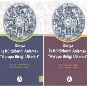 Dünya İş Kültürlerini Anlamak Avrupa Birliği Ülkeleri 2 Cilt Takım - İbrahim İnan Mehmet Turan Yrd. Doç. Dr. İbrahim İnan