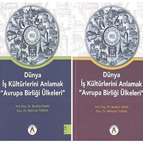 Dünya İş Kültürlerini Anlamak Avrupa Birliği Ülkeleri 2 Cilt Takım - İbrahim İnan Mehmet Turan Yrd. Doç. Dr. İbrahim İnan
