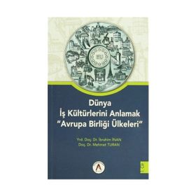 Dünya İş Kültürlerini Anlamak Avrupa Birliği Ülkeleri 2 Cilt Takım - İbrahim İnan Mehmet Turan Yrd. Doç. Dr. İbrahim İnan