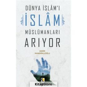 Dünya İslam'ı İslam Müslümanları Arıyor - Kerim Mandıralıoğlu