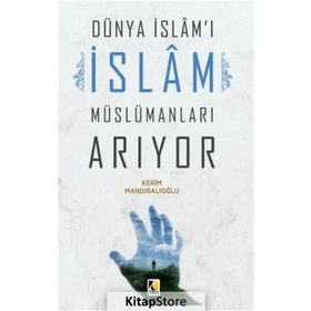 Dünya İslam'ı İslam Müslümanları Arıyor - Kerim Mandıralıoğlu