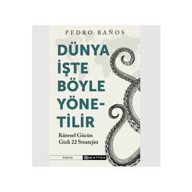 Dünya İşte Böyle Yönetilir - Pedro Banos - Epsilon Yayınevi