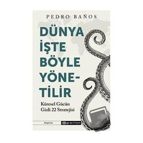 Dünya İşte Böyle Yönetilir - Pedro Banos - Epsilon Yayınevi