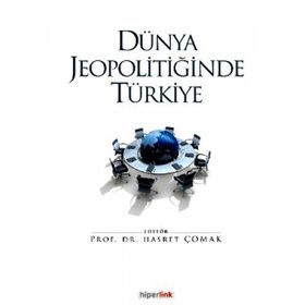 DÜNYA JEOPOLİTİĞİNDE TÜRKİYE - HASRET ÇOMAK