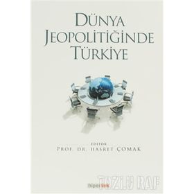 DÜNYA JEOPOLİTİĞİNDE TÜRKİYE - HASRET ÇOMAK