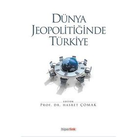 DÜNYA JEOPOLİTİĞİNDE TÜRKİYE - HASRET ÇOMAK