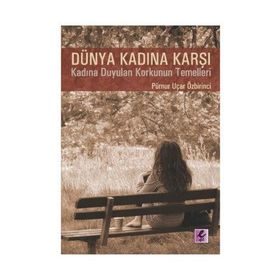 DÜNYA KADINA KARŞI - PÜRNUR UÇAR ÖZBİRİNCİ