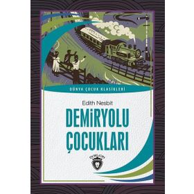 DÜNYA KLASIKLERI DEMIRYOLU ÇOCUKLARI - EDITH NESBIT
