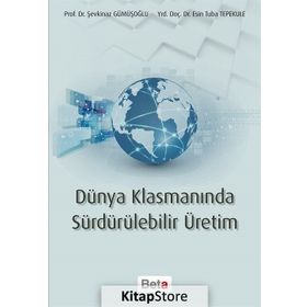 Dünya Klasmanında Sürdürülebilir Üretim - Şevkinaz Gümüşoğlu Esin Tuba Tepekule