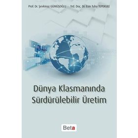 Dünya Klasmanında Sürdürülebilir Üretim - Şevkinaz Gümüşoğlu Esin Tuba Tepekule