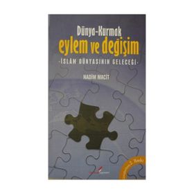 DÜNYA- KURMAK EYLEM VE DEĞİŞİM İSLAM DÜNYASININ GELECEĞİ - NADIM MACIT