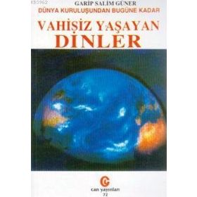 Dünya Kuruluşundan Bugüne Kadar Vahisiz Yaşayan Dinler - Garip Salim Güner