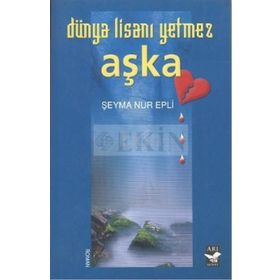 DÜNYA LİSANI YETMEZ AŞKA - ŞEYMA NUR EPLI