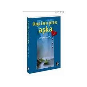 DÜNYA LİSANI YETMEZ AŞKA - ŞEYMA NUR EPLI