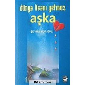 DÜNYA LİSANI YETMEZ AŞKA - ŞEYMA NUR EPLI