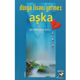 DÜNYA LİSANI YETMEZ AŞKA - ŞEYMA NUR EPLI
