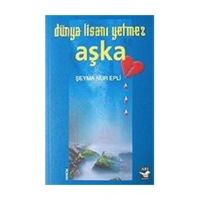 DÜNYA LİSANI YETMEZ AŞKA - ŞEYMA NUR EPLI