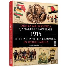Dünya Medyasında Çanakkale Savaşları 1915 - Halil Ersin Avcı