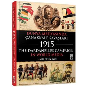 Dünya Medyasında Çanakkale Savaşları 1915 - Halil Ersin Avcı