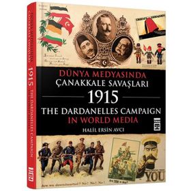Dünya Medyasında Çanakkale Savaşları 1915 - Halil Ersin Avcı