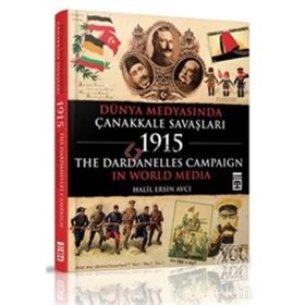 Dünya Medyasında Çanakkale Savaşları - Halil Ersin Avcı