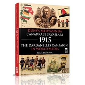 Dünya Medyasında Çanakkale Savaşları - Halil Ersin Avcı