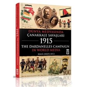 Dünya Medyasında Çanakkale Savaşları - Halil Ersin Avcı
