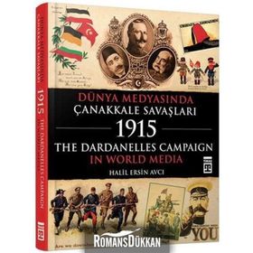 Dünya Medyasında Çanakkale Savaşları - Halil Ersin Avcı
