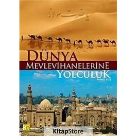 Dünya Mevlevihanelerine Yolculuk - Ahmet Kuş