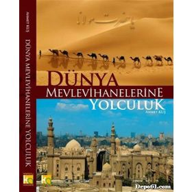 Dünya Mevlevihanelerine Yolculuk - Ahmet Kuş