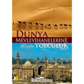 Dünya Mevlevihanelerine Yolculuk - Ahmet Kuş