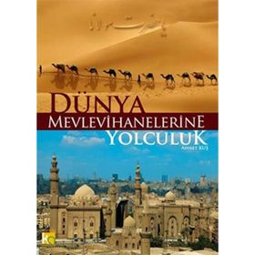 DÜNYA MEVLEVIHANELERINE YOLCULUK - GENEL