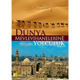 DÜNYA MEVLEVIHANELERINE YOLCULUK - GENEL
