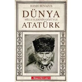 DÜNYA MILLETLERININ GÖZÜYLE ATATÜRK - HANRI BENAZUS