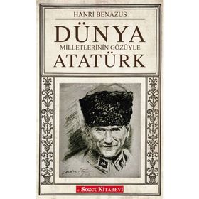 DÜNYA MILLETLERININ GÖZÜYLE ATATÜRK - HANRI BENAZUS