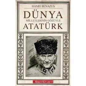 DÜNYA MILLETLERININ GÖZÜYLE ATATÜRK - HANRI BENAZUS