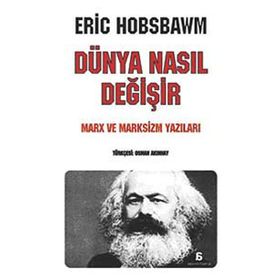Dünya Nasıl Değişir - eric j hobsbawn