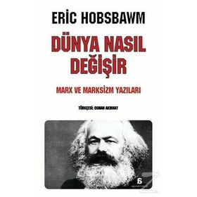 Dünya Nasıl Değişir - eric j hobsbawn