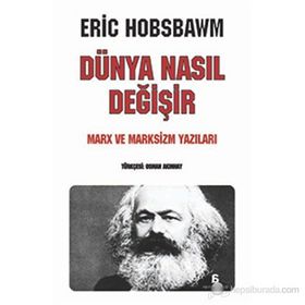 Dünya Nasıl Değişir - eric j hobsbawn