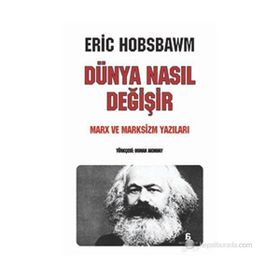 Dünya Nasıl Değişir - eric j hobsbawn
