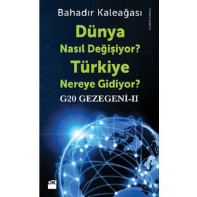 Dünya Nasıl Değişiyor? Türkiye Nereye Gidiyor? - Bahadır Kaleağası